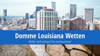 Domme Louisiana Wetten: Eén stad verbood het communisme!