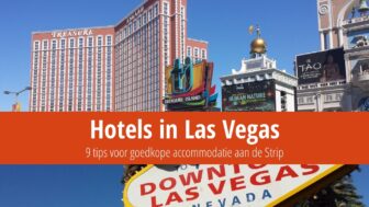 Hotels in Las Vegas: 9 tips voor goedkope accommodatie aan de Strip