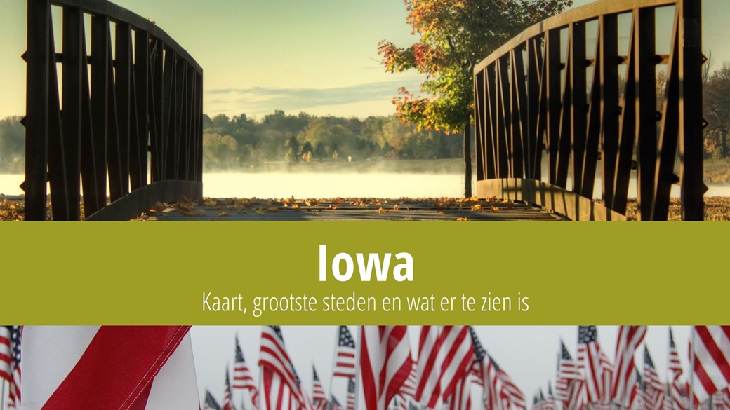 Iowa: Kaart, grootste steden en wat er te zien is