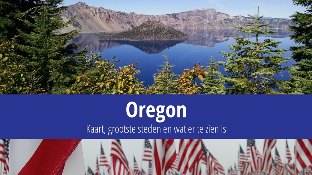 Oregon (staat VS) – feiten, steden, wat te zien en kaart